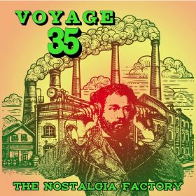 Voyage 35: The Nostalgia Factory